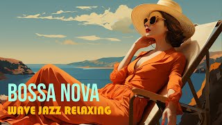 Chillax with Summer Jazz and Bossa Nova BeatsPerfect Background Music for Relax Bossa Nova BGM