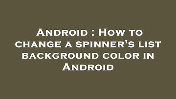 Android : How to change a spinner