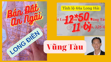 BÁN ĐẤT TỈNH LỘ 44A LONG ĐIỀN GIÁP LONG HẢI VŨNG TÀU. 12*50. GIÁ 11 TỶ