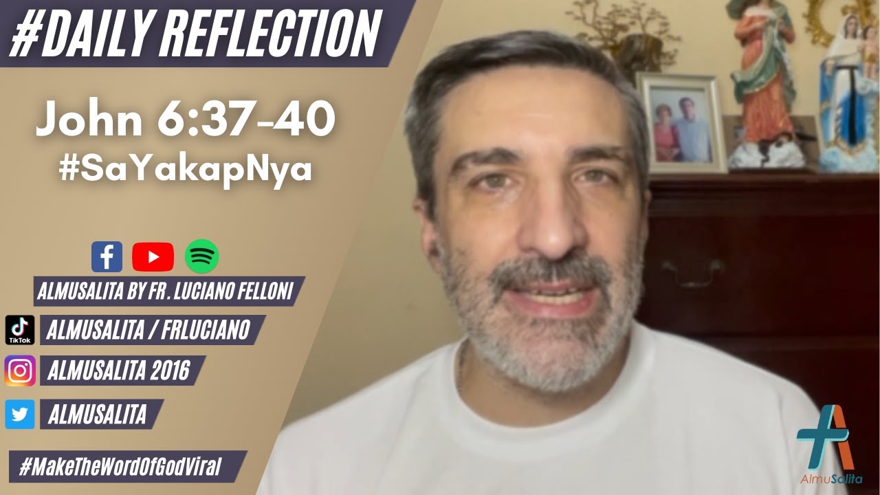 Daily Reflection John 6 37 40 SaYakapNya November 2 2021 YouTube daily-reflection-john-6-37-40-sayakapnya-november-2-2021-youtube