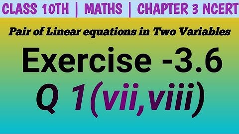Class 10 Maths| EX. 3.6 Q 1 (vii,viii) Pair of Linear equations in Two Variables | NCERT| CBSE