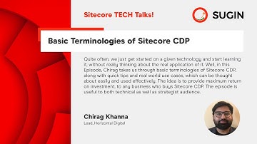 Sitecore TECH Talks - Basic Terminologies of Sitecore CDP - Chirag Khanna