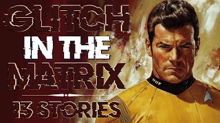 Star Trek, Mandela Vibes & 13 Bewildering Glitch in the Matrix Stories