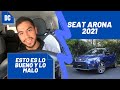 SEAT Arona 2021 - Lo BUENO y lo MALO | Daniel Chavarría