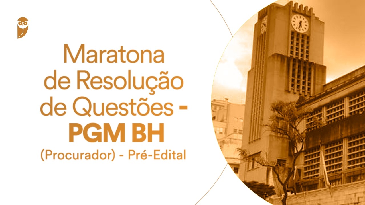 Maratona de Resolução de Questões - PGM BH (Procurador) - Pré-Edital