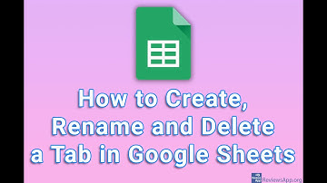 How to Create, Rename and Delete a Tab in Google Sheets