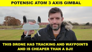 POTENSIC ATOM 3 AXIS GIMBAL DRONE FIRST FLIGHT REVIEW