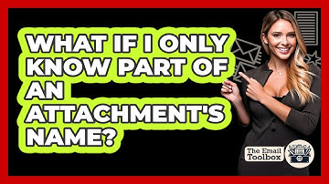 What If I Only Know Part Of An Attachment
