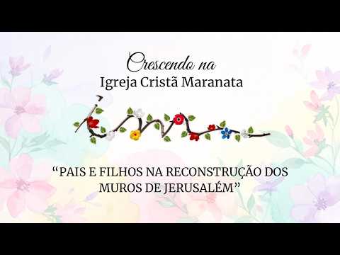 03/04/2026 - [Crescendo na ICM] - "Pais e filhos na reconstrução dos muros de Jerusalém"