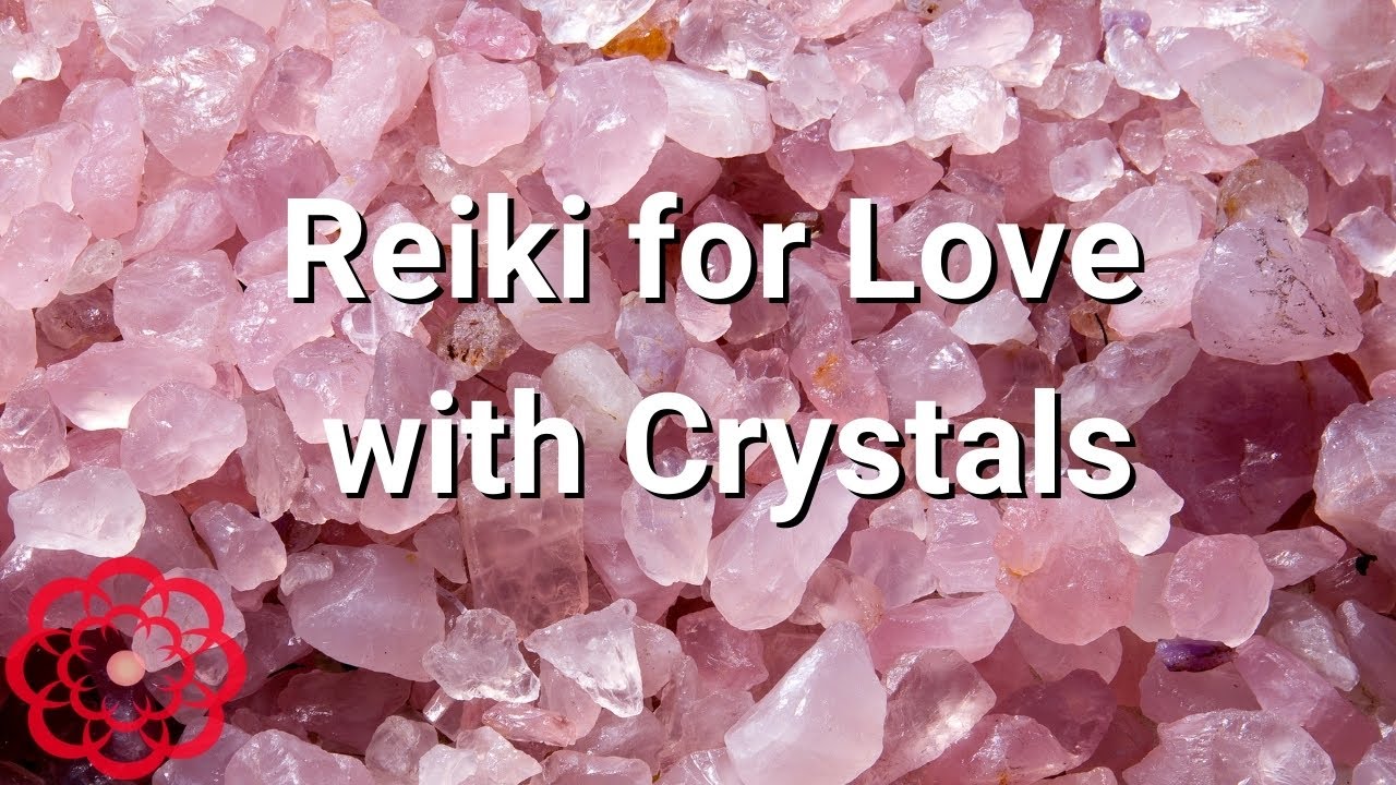 Reiki for Love with Crystals 💮