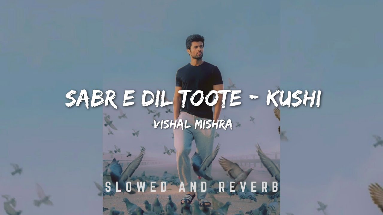 Sabr E Dil Toote  Slowed  Reverb  Kushi  Visal Mishra  Chetans Playlist