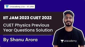 CUET Physics Previous Year Questions Solution | IIT JAM 2023 CUET 2022 | Shanu Arora