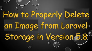 How to Properly Delete an Image from Laravel Storage in Version 5.8