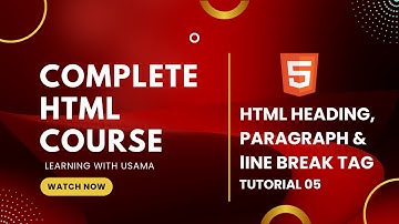 HTML Heading, Paragraph and Line break Tags (Tutorial 05) || HTML Tags || Complete HTML Course