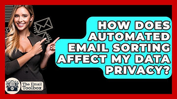 How Does Automated Email Sorting Affect My Data Privacy? - TheEmailToolbox.com