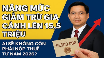 Nâng mức giảm trừ gia cảnh lên 15,5 triệu: Ai sẽ không còn phải nộp thuế từ năm 2026?