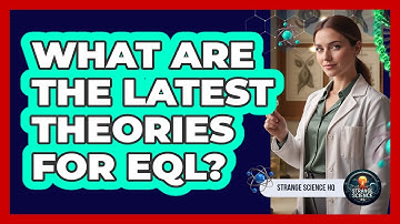 What Are The Latest Theories For EQL?