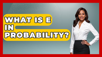 What Is E In Probability? - The Friendly Statistician