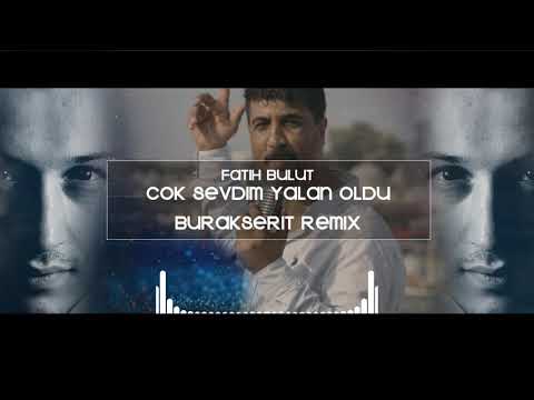 Fatih Bulut - Çok Sevdim Yalan Oldu (Burak Şerit Remix)