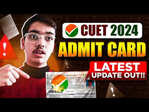 CUET 2024 ADMIT CARD UPDATE OUT 