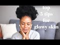 MY TOP 5 TIPS FOR GLOWING SKIN