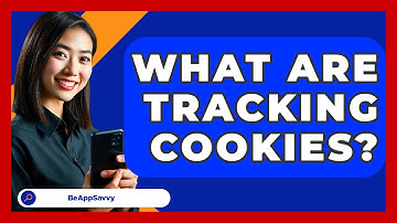 What Are Tracking Cookies? - Be App Savvy