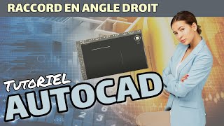 13. Tutoriel AUTOCAD : La commande raccord en angle droit