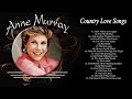 Anne Murray Greatest Hits Country Love Songs  - Best Songs of Anne Murray Playlist Old Country Hits