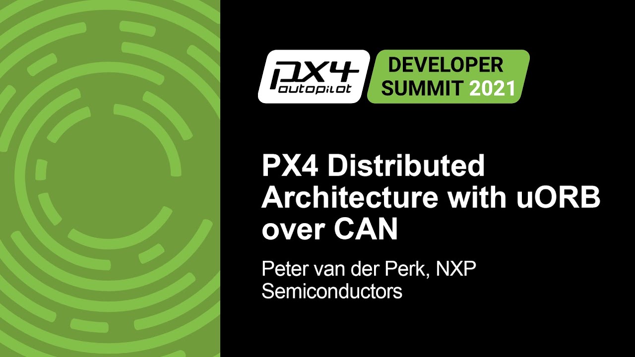 PX4 Distributed Architecture with uORB over CAN - Peter van der Perk ...