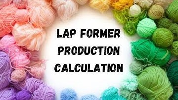 Lap Former Production Calculation | Textile Calculation | BUTEX