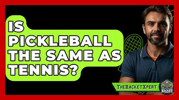 Is Pickleball The Same As Tennis? - The Racket Xpert
