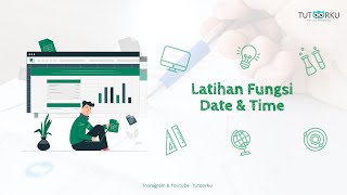 Latihan Fungsi Date & Time pada Aplikasi Spreadsheet