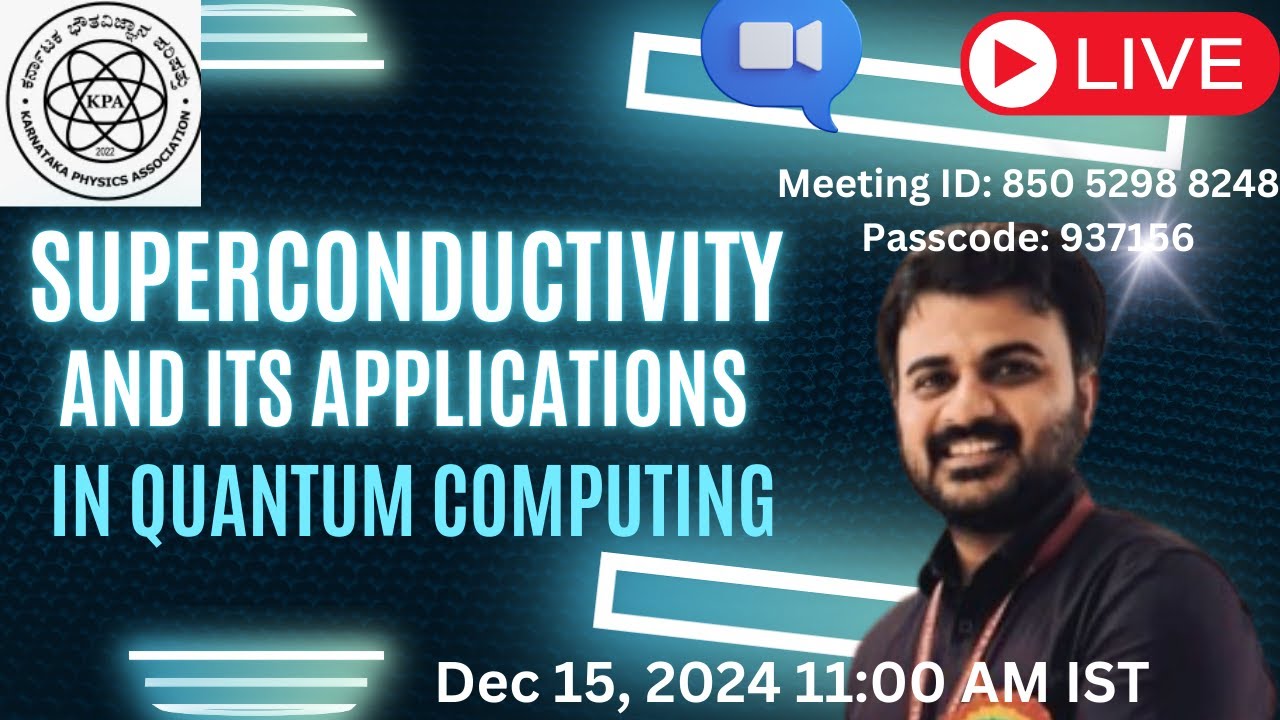 Special talk: Superconductivity and its applications in Quantum Computing || Dr. Shivananda