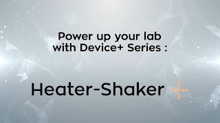 Power Up Your Lab With Device+ | The Heater-Shaker+ Connected Device screenshot 1