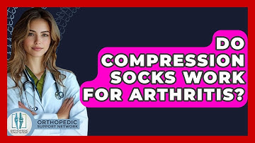 Do Compression Socks Work For Arthritis? - Orthopedic Support Network