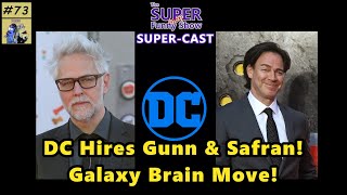 Dc Hires Gunn Safran Snfs Super-Cast Ep 73