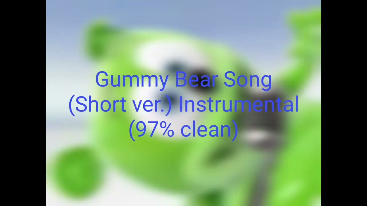 Gummy Bear Song (Short ver.) Instrumental (95% clean)