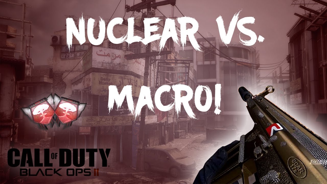 Nuclear VS. Macro! Call of Duty: Black Ops II - YouTube