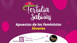 Apuestas de las feministas Jóvenes - Tertulia entre Sabinas