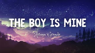 Ariana Grande - The Boy Is Mine (Lyrics)