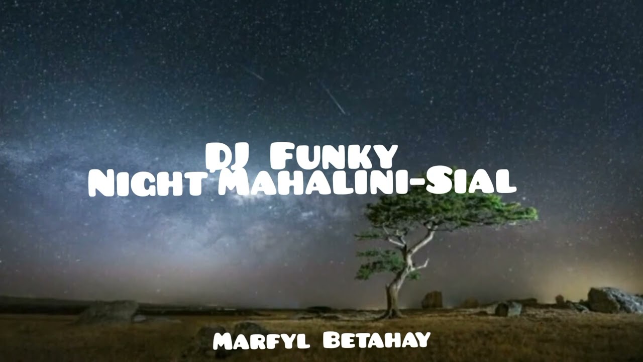 DJ FUNKY'NIGHT!!! Mahalini Sial-Marfyl Betahay\