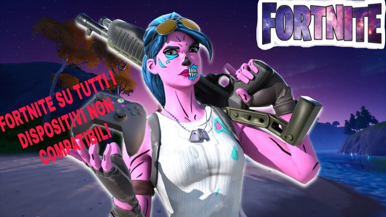 Come Scaricare Fortnite Su Tutti I Dispositivi Non Compatibili YouTube