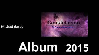 Dj Danny Mexicano - Just Dance (Original Mix Album 2015)