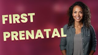 When Is the Best Time to Schedule Your First Prenatal Visit