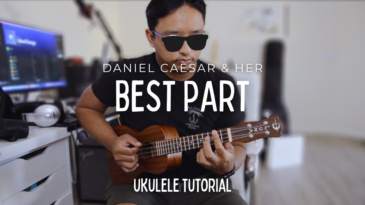 Afvist spøgelse paraply Best Part by H.E.R, Daniel Caesar - Ukulele Tutorial - YouTube