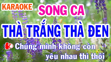 Thà Trắng Thà Đen (Mất Nhau Rồi) Karaoke Song Ca Nhạc Sống - Phối Mới Dễ Hát - Nhật Nguyễn