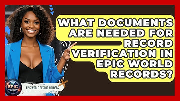 What Documents Are Needed for Record Verification in Epic World Records? - Epic World Record Holders