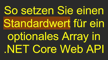 So setzen Sie einen Standardwert für ein optionales Array in .NET Core Web API