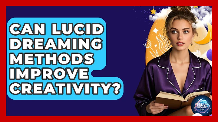 Can Lucid Dreaming Methods Improve Creativity? - Dream Discovery Den