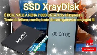 SSD XrayDisk É BOM, SSD SATA 3 do Aliexpress !Teste de leitura, escrita, e de carregamento em jogos!